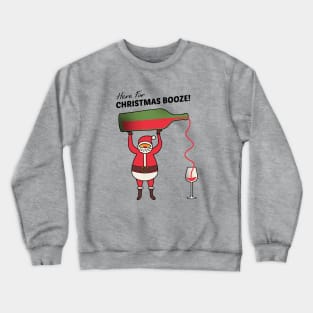 Here For Christmas Booze Crewneck Sweatshirt